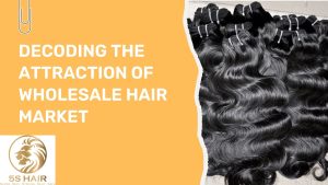 decoding-the-attraction-of-the-wholesale-hair-market-ft