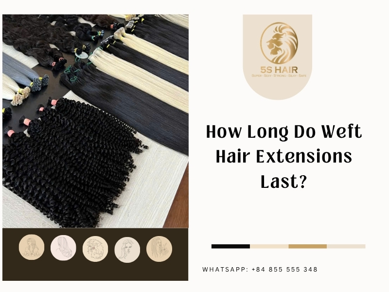 how long do weft hair extensions last