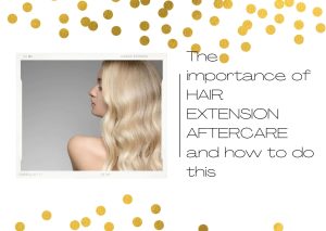 the-importance-of-hair-extension-aftercare-and-how-to-do-this