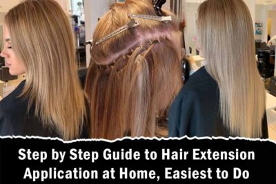 Step by Step Guide to Hair Extension Application at Home, Easiest to Do