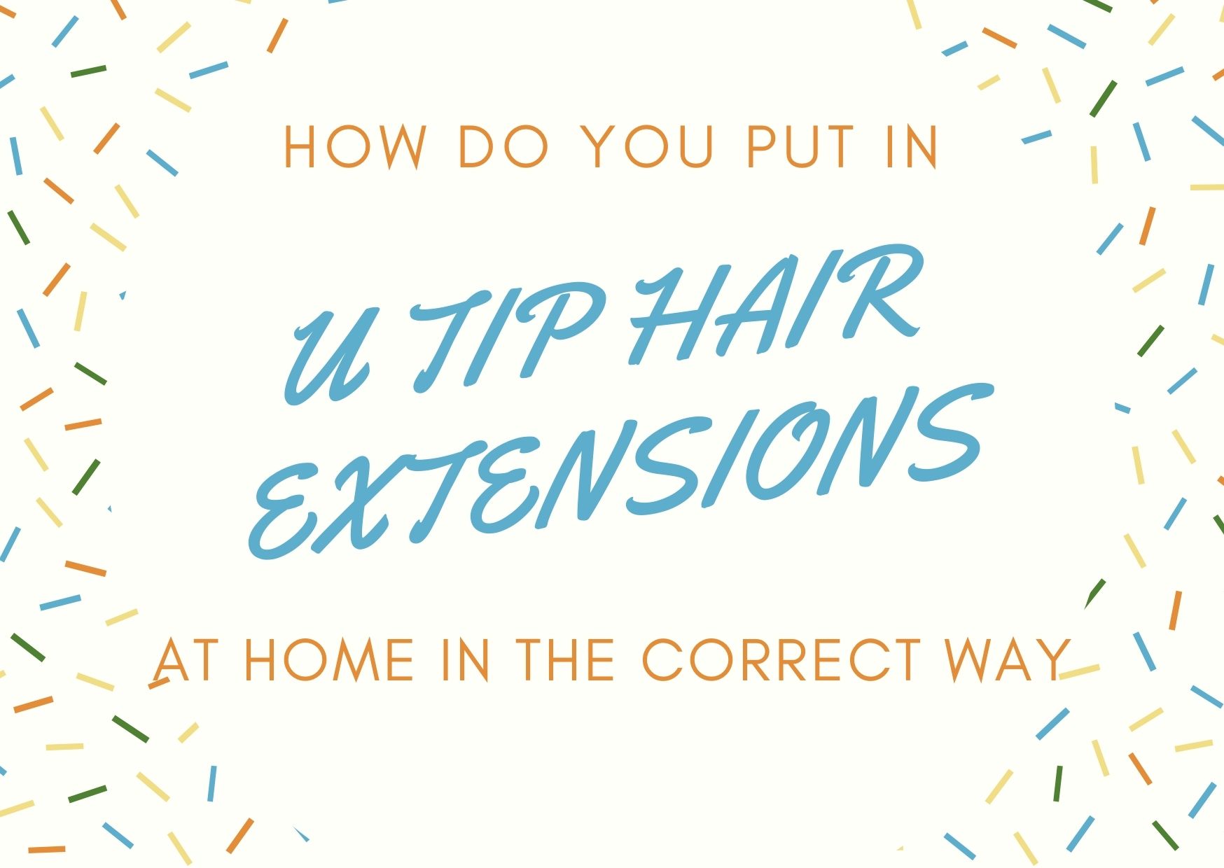 how-to-put-in-u-tip-hair-extensions-at-home-in-the-correct-way