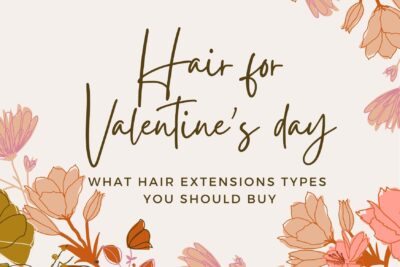 hair-for-valentines-day-what-hair-extensions-types-you-should-buy