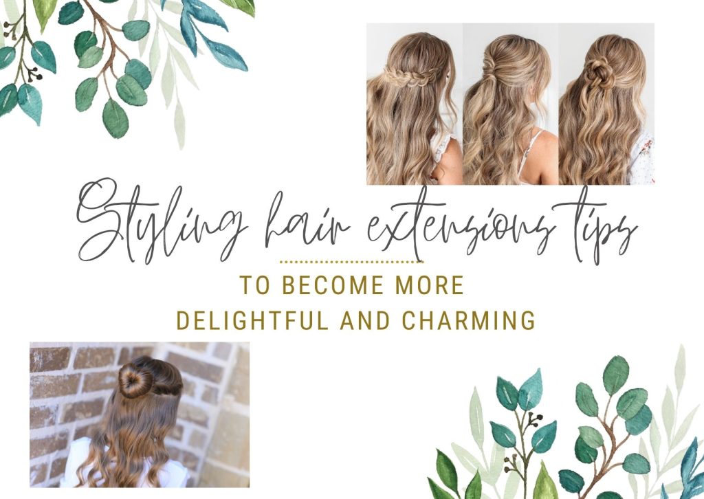 styling-hair-extensions-tips-to-become-more-delightful-and-charming
