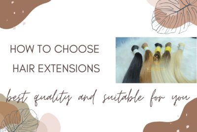 how-to-choose-hair-extensions-best-quality-and-suitable-for-you