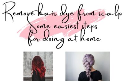 remove-hair-dye-from-scalp-some-easiest-steps-for-doing-at-home