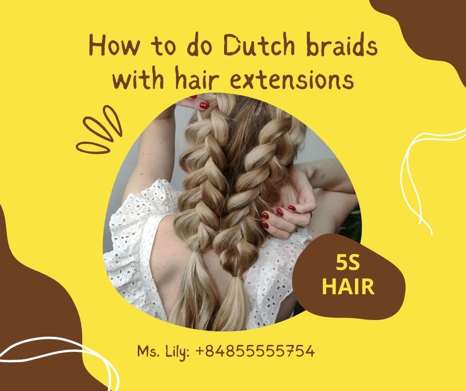 How to do Dutch braids with hair extensions