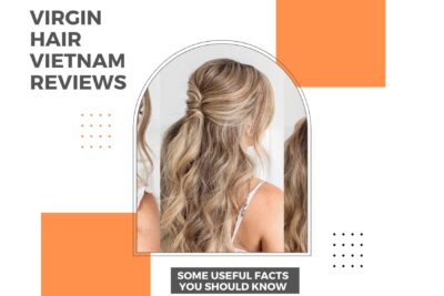 virgin-hair-vietnam-reviews-some-useful-facts-you-should-know