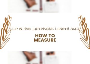 clip-in-hair-extensions-length-guide-how-to-measure