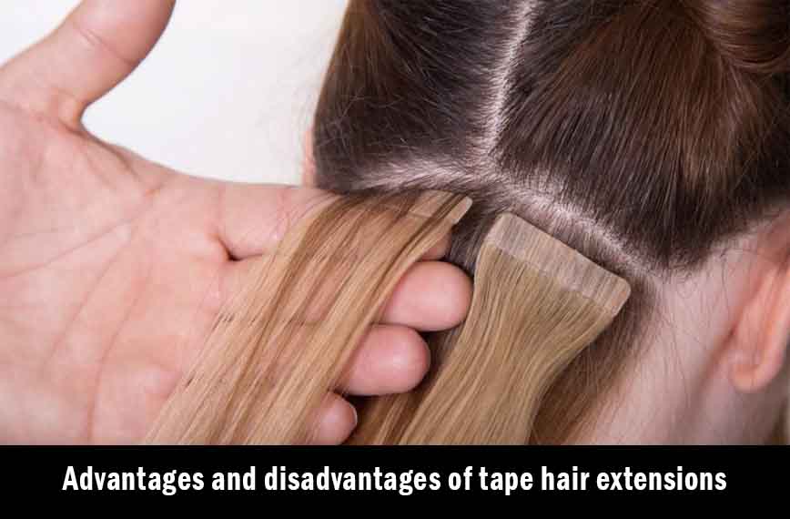 Advantages and disadvantages of tape hair extensions