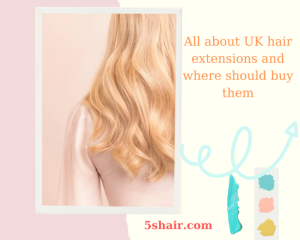 all-about-uk-hair-extensions-and-where-should-buy-them-ft