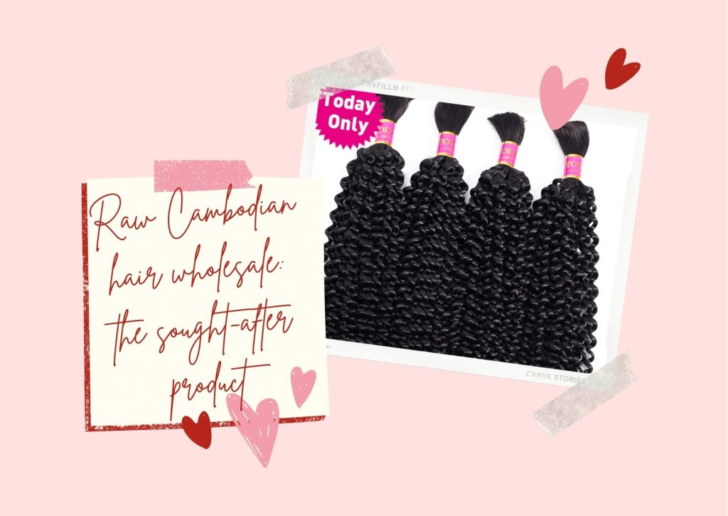 Raw Cambodian hair wholesale-the sought-after product 1 raw-cambodian-hair-wholesale-the-sought-after-product1
