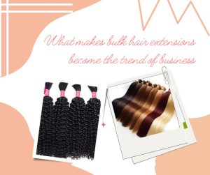 what-makes-bulk-hair-extensions-become-the-trend-of-business1
