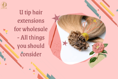 u-tip-hair-extensions-for-wholesale-all-things-you-should-consider