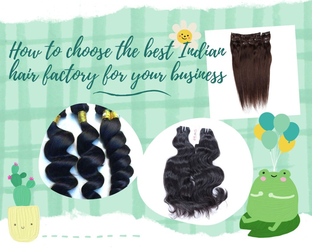 How to choose the best Indian hair factory for your business 2 how-to-choose-the-best-indian-hair-factory-for-your-business1