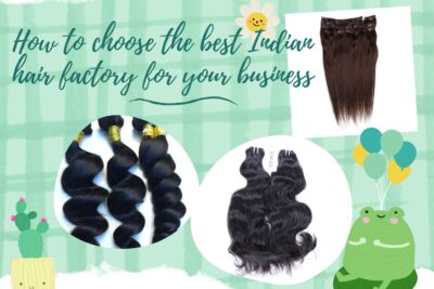 how-to-choose-the-best-indian-hair-factory-for-your-business1