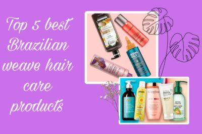 Top 5 best brazilian weave hair care products