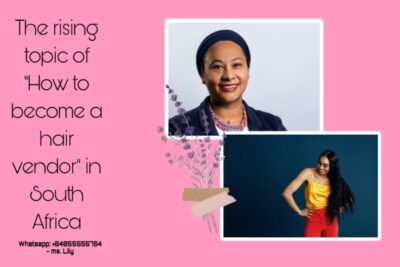 the-rising-topic-of-how-to-become-a-hair-vendor-in-south-africa-21