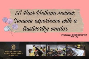 5s-hair-vietnam-review-genuine-experience-with-a-trustworthy-vendor-21