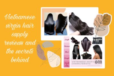 vietnamese-virgin-hair-supply-reviews-and-the-secrets-behind-22