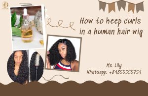how-to-keep-curls-in-a-human-hair-wig