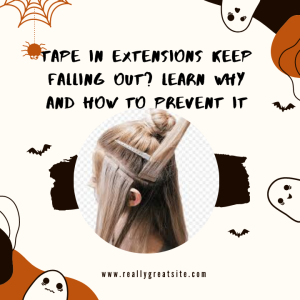 tape-in-extensions-keep-falling-out-learn-why-and-how-to-prevent-it9