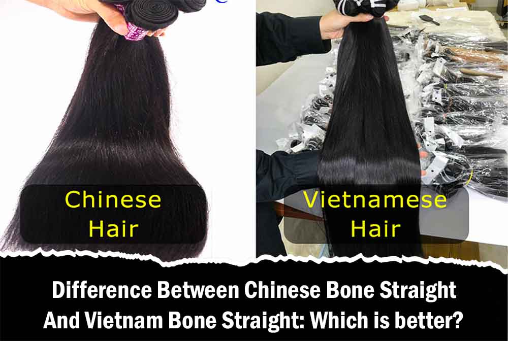 Difference Between Chinese Bone Straight And Vietnam Bone Straight: Which is better?