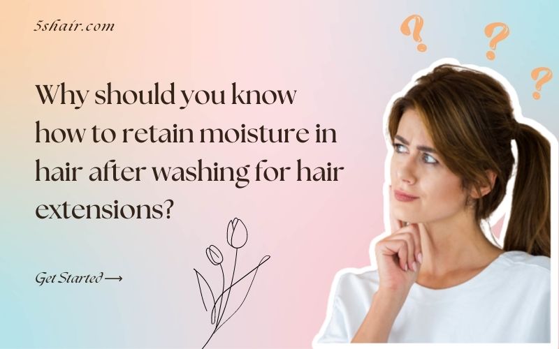 how-to-retain-moisture-in-hair-after-washing