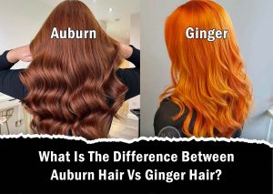 What Is The Difference Between Auburn Hair Vs Ginger Hair?