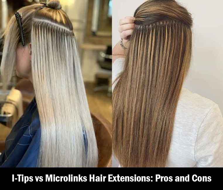 I-Tips vs Microlinks Hair Extensions: Pros and Cons