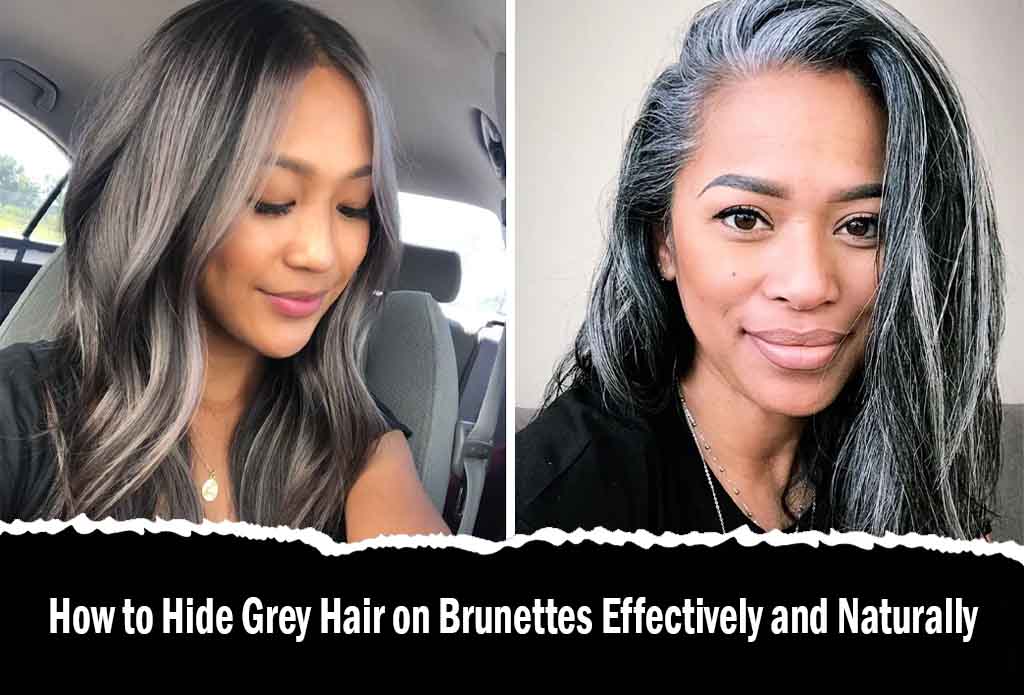How to Hide Grey Hair on Brunettes Effectively and Naturally