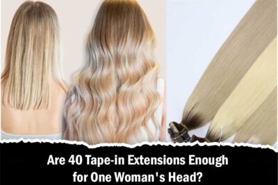 Are 40 Tape-in Extensions Enough for One Woman's Head?
