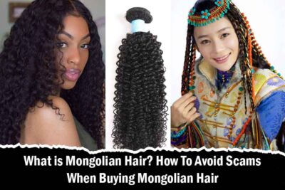 What is Mongolian Hair? How To Avoid Scams When Buying Mongolian Hair