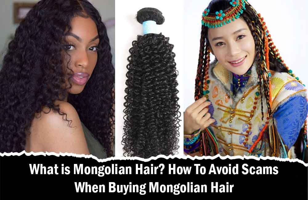 What is Mongolian Hair? How To Avoid Scams When Buying Mongolian Hair