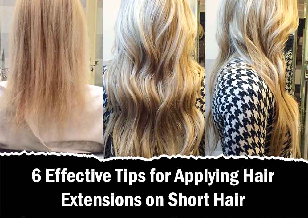 6 Effective Tips for Applying Hair Extensions on Short Hair
