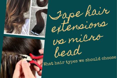 Tape hair extensions vs micro bead: What hair type we should choose