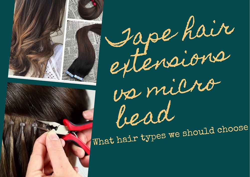 Making a comparison between tape hair extensions vs micro bead