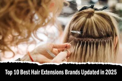 Top 10 Best Hair Extensions Brands Updated in 2025