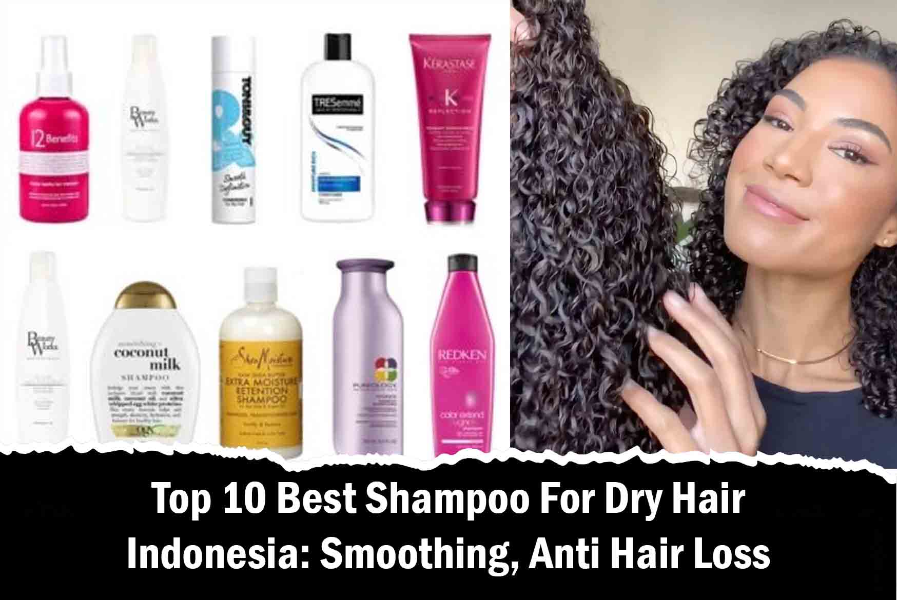 Top 10 Best Shampoo For Dry Hair Indonesia: Smoothing, Anti Hair Loss