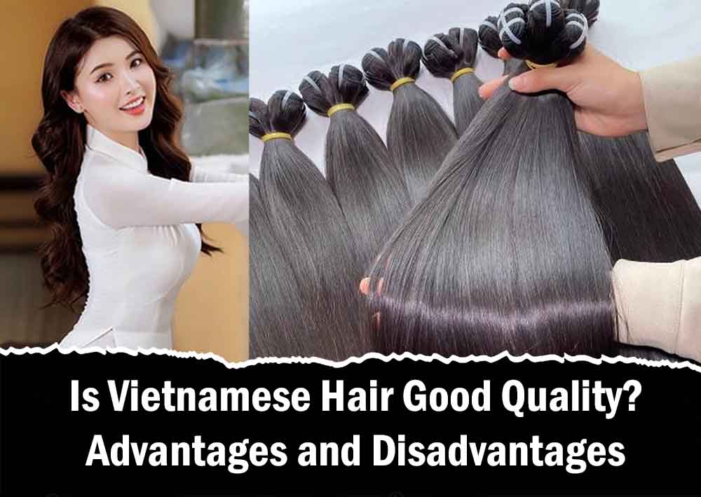Is Vietnamese Hair Good Quality?