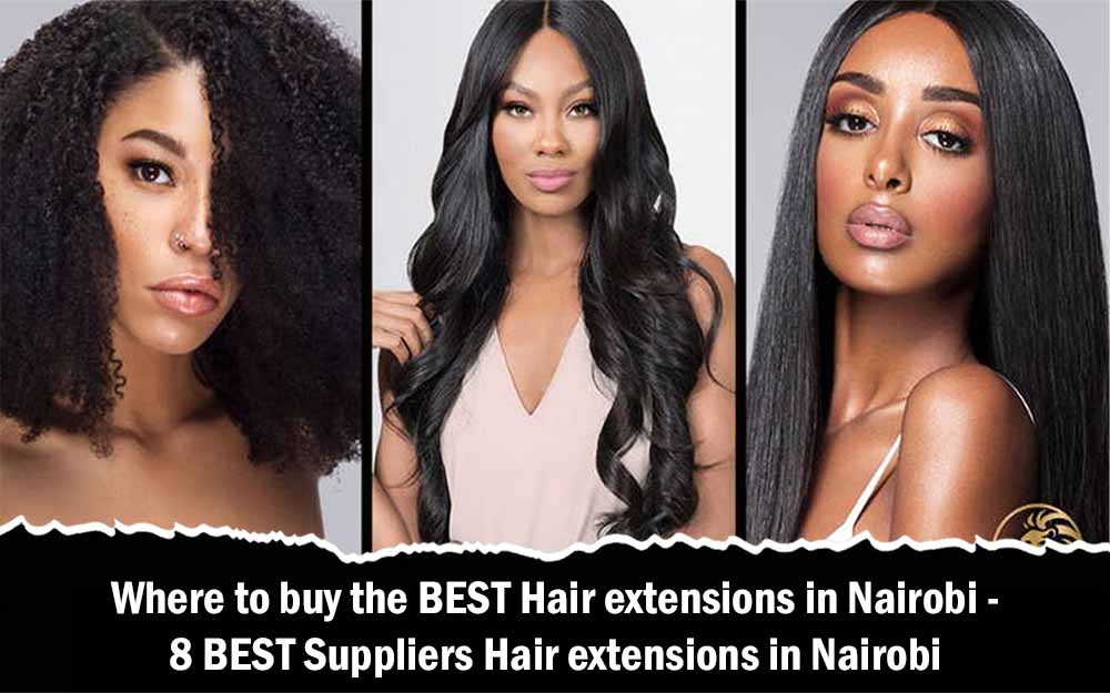 Where to buy the BEST Hair extensions in Nairobi - 8 BEST Suppliers