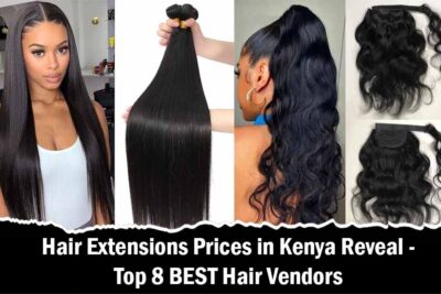 Hair Extensions Prices in Kenya Reveal - Top 8 BEST Hair Vendors