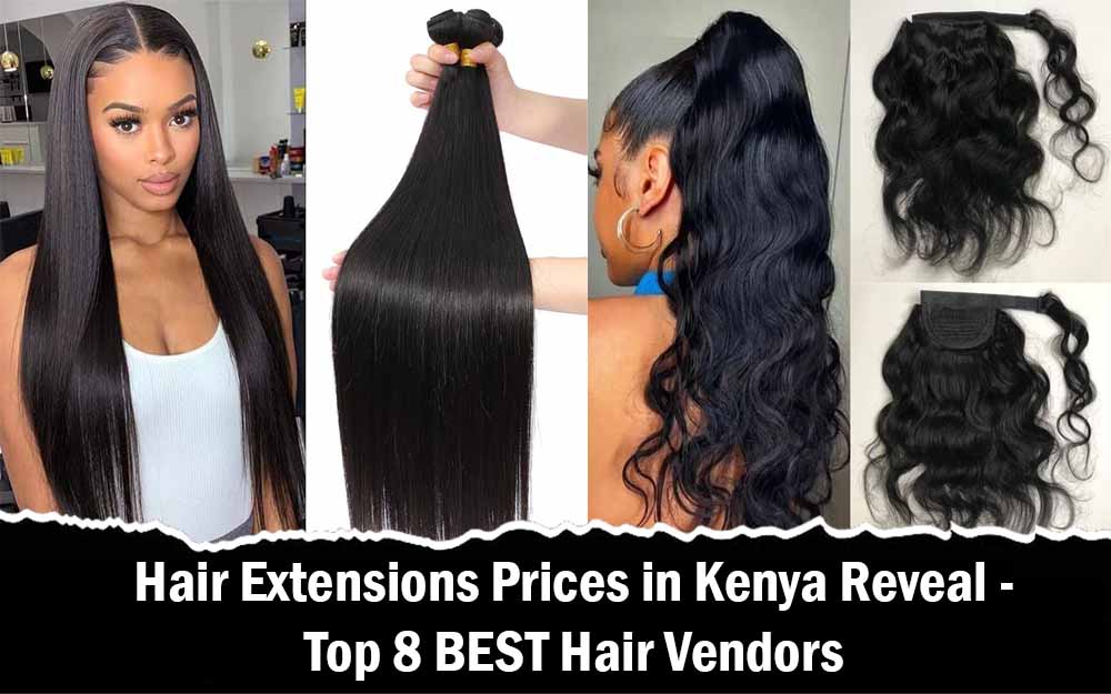 Hair Extensions Prices in Kenya Reveal - Top 8 BEST Hair Vendors