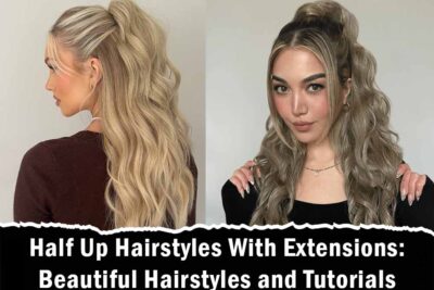 Half Up Hairstyles With Extensions: Beautiful Hairstyles and Tutorials