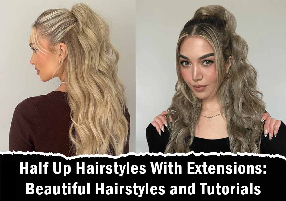 Half Up Hairstyles With Extensions: Beautiful Hairstyles and Tutorials