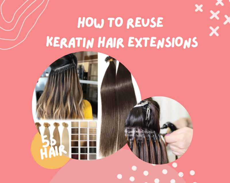 How to reuse keratin hair extensions properly and effectively