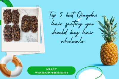 Top 5 best Qingdao hair factory you should buy hair wholesale
