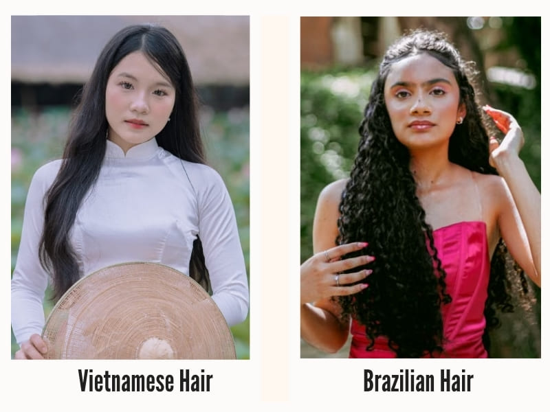 Vietnamese Hair is valued for its natural quality; Brazilian hair describes a thick, versatile texture